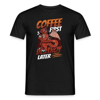 Kaffee Zuerst, Zerstören Später, Koffein - Männer T-Shirt - Schwarz - Vorne - AI Model Male 178 light (178cm)