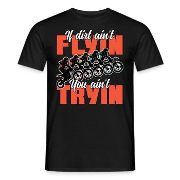 If Dirt Aint Flyin You Aint Tryin Funny Dirt Bike - Men's T-Shirt - black - Front - AI Model Male 178 light (178cm)