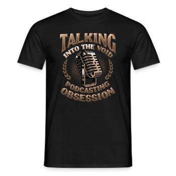 Sprechen In Die Leere, Podcasting Besessenheit - Männer T-Shirt - Schwarz - Vorne - AI Model Male 178 light (178cm)
