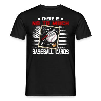 "There's No Too Much Baseball Cards" Funny - Men's T-Shirt - black - Front - AI Model Male 178 light (178cm)