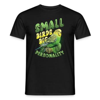 Kleine Vögel Große Persönlichkeit, Wellensittich - Männer T-Shirt - Schwarz - Vorne - AI Model Male 178 light (178cm)