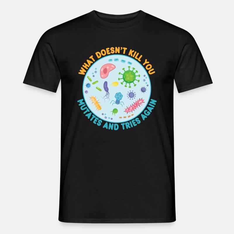 Was dich nicht umbringt, mutiert und versucht es noch einmal - Männer T-Shirt - Schwarz
