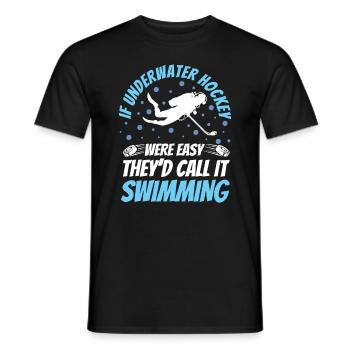 Wenn Unterwasserhockey Einfach Wäre, Würden Sie - Männer T-Shirt - Schwarz - Vorne - AI Model Male 178 light (178cm)