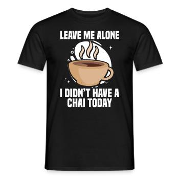 Laisse-moi tranquille, je n’ai pas eu de chai aujourd’hui - T-shirt homme - noir - Devant - AI Model Male 178 light (178cm)