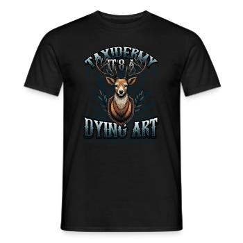 Taxidermy It's A Dying Art Hirschmotiv - Männer T-Shirt - Schwarz - Vorne - AI Model Male 178 light (178cm)