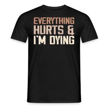 Everything Hurts & I'm Dying - Men's T-Shirt - black - Front - AI Model Male 178 light (178cm)
