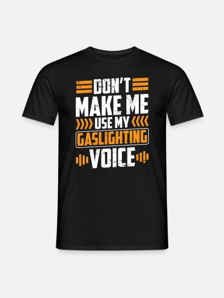 Echtes Professionelles Gaslighting - Männer T-Shirt - Schwarz