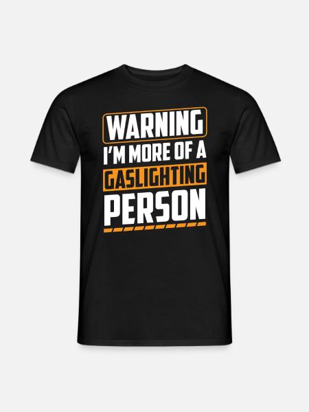 Echtes Professionelles Gaslighting - Männer T-Shirt - Schwarz
