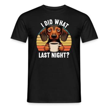I Did What Last Night Dackel Dackelbesitzer Teckel - Männer T-Shirt - Schwarz - Vorne - AI Model Male 178 light (178cm)