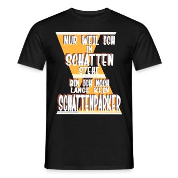 Nur weil ich im Schatten stehe, Schattenparker - Männer T-Shirt - Schwarz - Vorne - AI Model Male 178 light (178cm)