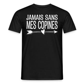 Jamais sans mes copines. Cadeau copine. - T-shirt homme - noir - Devant - AI Model Male 178 light (178cm)