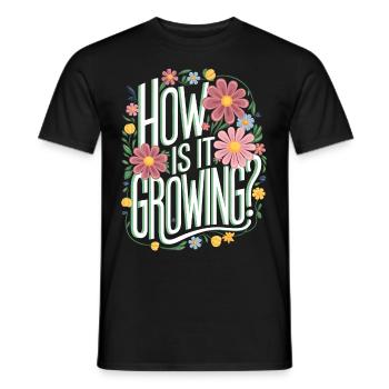Gardening Saying Garden Plants HOW IS IT GROWING? - Men's T-Shirt - black - Front - AI Model Male 178 light (178cm)