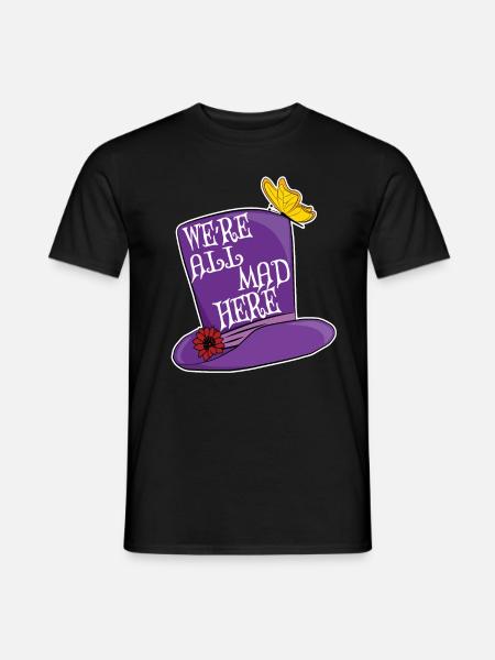 We're All Mad Here - Mad Hatter Top Hat - Men's T-Shirt - black