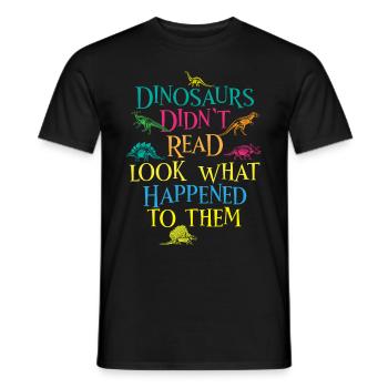 Dinosaurs Didnt Read Look What Happened To Them - T-shirt homme - noir - Devant - AI Model Male 178 light (178cm)