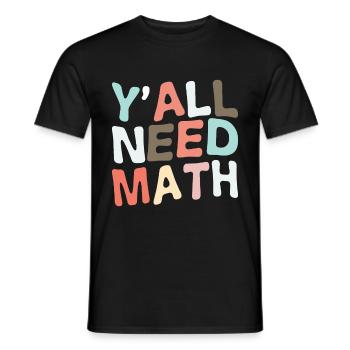 Vous avez tous besoin de mathématiques - T-shirt homme - noir - Devant - AI Model Male 178 light (178cm)
