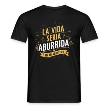 Life would be boring without me admit it - Men's T-Shirt - black - Front - AI Model Male 178 light (178cm)