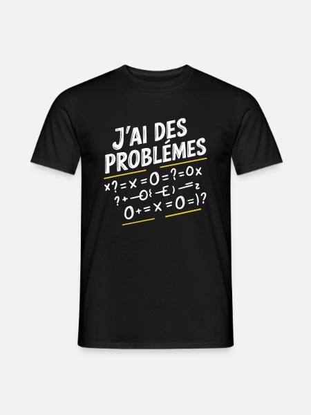 Maths Humour J'Ai Des Problèmes Mathématiques - T-shirt homme - noir