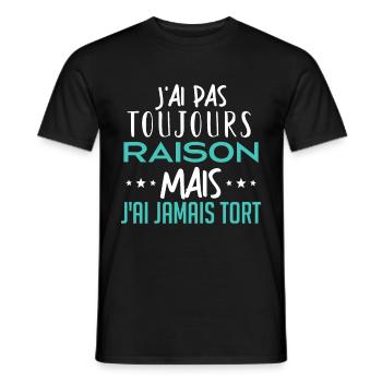 j'ai toujours raison mais j'ai jamais tort. - T-shirt homme - noir - Devant - AI Model Male 178 light (178cm)