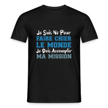 je suis né pour faire chier le monde cadeau humour - T-shirt homme - noir - Devant - AI Model Male 178 light (178cm)