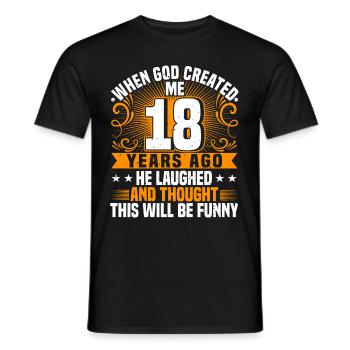 When God created me 18 years ago, Lustiger 18. - Men's T-Shirt - black - Front - AI Model Male 178 light (178cm)