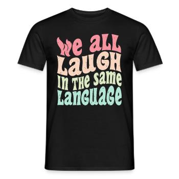 We all laugh in the same language Tolerance & Love - Men's T-Shirt - black - Front - AI Model Male 178 light (178cm)