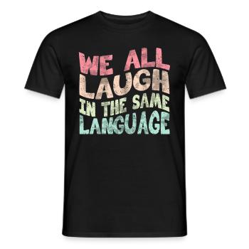 We all laugh in the same language Tolerance & Love - Men's T-Shirt - black - Front - AI Model Male 178 light (178cm)