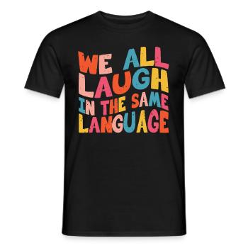 We all laugh in the same language Tolerance & Love - Men's T-Shirt - black - Front - AI Model Male 178 light (178cm)