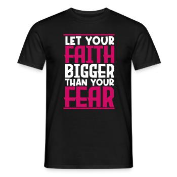 let your faith bigger than your fear. - Men's T-Shirt - black - Front - AI Model Male 178 light (178cm)