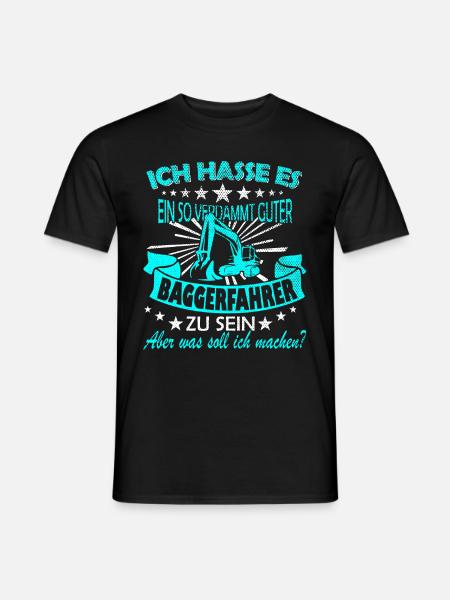 Baggerfahrer Spruch - Männer T-Shirt - Schwarz