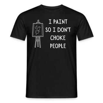 I PAINT SO I DO NOT CHOKE PEOPLE - Men's T-Shirt - black - Front - AI Model Male 178 light (178cm)