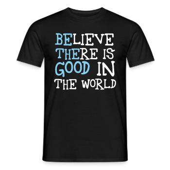 Be The Good Believe There Is Good In The World - Men's T-Shirt - black - Front - AI Model Male 178 light (178cm)
