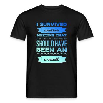 Ich überlebte ein weiteres Meeting, das eine Email - Männer T-Shirt - Schwarz - Vorne - AI Model Male 178 light (178cm)