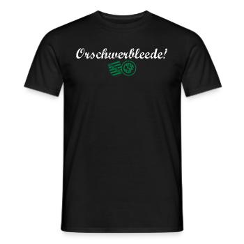 Orschwerbleede! - Männer T-Shirt - Schwarz - Vorne - AI Model Male 178 light (178cm)