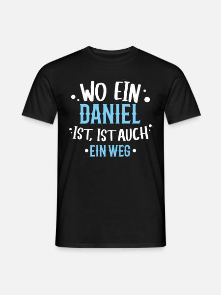 Wo ein Daniel ist, ist ein Weg / Name, Geburtstag - Männer T-Shirt - Schwarz