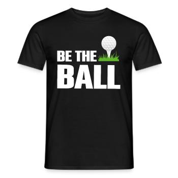 Be The Ball Golf Green Golfer Lustige Golf-Zitate - Männer T-Shirt - Schwarz - Vorne - AI Model Male 178 light (178cm)