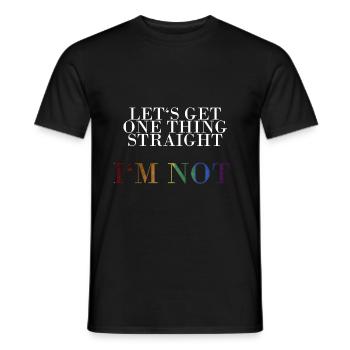 Let s get one thing straight I am not - Männer T-Shirt - Schwarz - Vorne - AI Model Male 178 light (178cm)