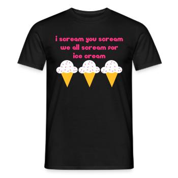 I scream you scream we all scream for ice cream - Men's T-Shirt - black - Front - AI Model Male 178 light (178cm)