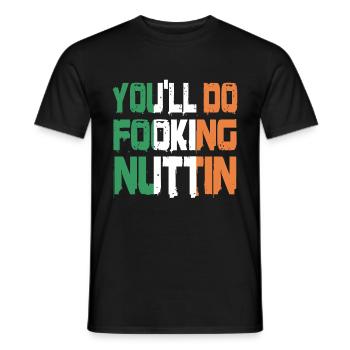 You'll Do Fookin Nuttin Notorious MMA Fighter - Männer T-Shirt - Schwarz - Vorne - AI Model Male 178 light (178cm)