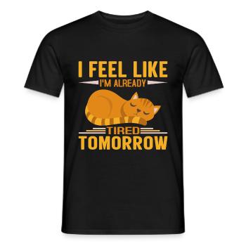 I Feel Like Im Already Tired Tomorrow - T-shirt homme - noir - Devant - AI Model Male 178 light (178cm)