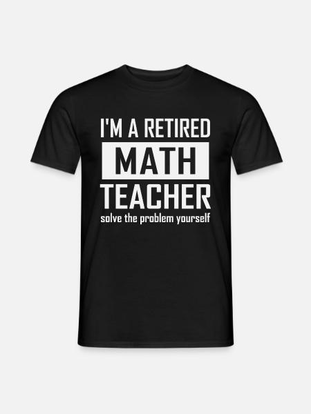 Retired Math Teacher - Men's T-Shirt - black