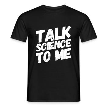 TALK SCIENCE TO ME - Physiciens, chimistes, biologistes - T-shirt homme - noir - Devant - AI Model Male 178 light (178cm)