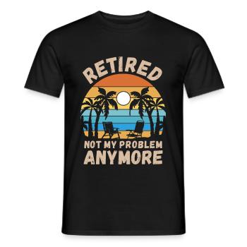 Retired, not my problem anymore - Men's T-Shirt - black - Front - AI Model Male 178 light (178cm)