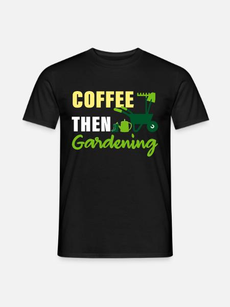 Kaffee Gartenarbeit Garten - Männer T-Shirt - Schwarz