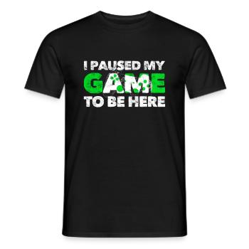 I Paused My Game To Be Here - Men's T-Shirt - black - Front - AI Model Male 178 light (178cm)