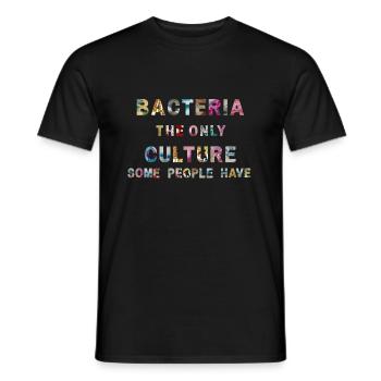 Bacteria the only Culture some people have - Männer T-Shirt - Schwarz - Vorne - AI Model Male 178 light (178cm)