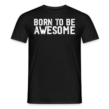 Born to be awesome - Men's T-Shirt - black - Front - AI Model Male 178 light (178cm)