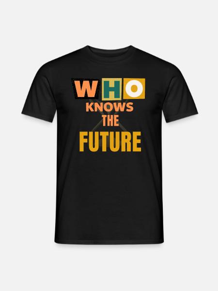 Who know the Future - Men's T-Shirt - black