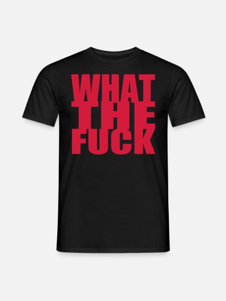 What the fuck / WTF - Men's T-Shirt - black