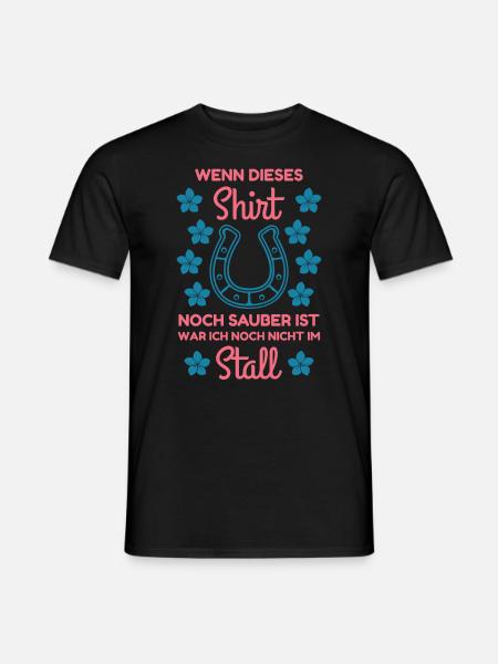 Wenn dieses Shirt noch sauber ist war ich Stall - Männer T-Shirt - Schwarz