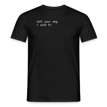 Drôle de chien t-shirt Tell Your Dog I Said Hi - T-shirt homme - noir - Devant - AI Model Male 178 light (178cm)